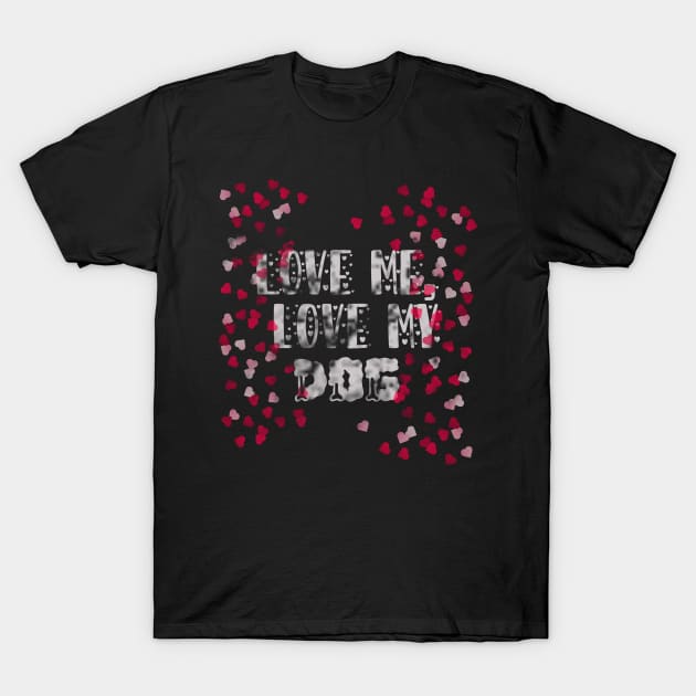 love me, love my dog T-Shirt by DoDopharaoh